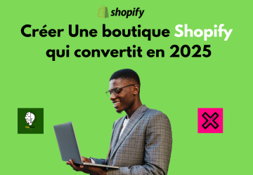 Créer Une boutique Shopify qui convertit en 2025